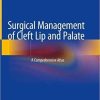 Surgical Management of Cleft Lip and Palate: A Comprehensive Atlas 1st ed. 2018 Edition