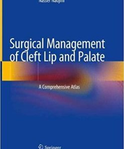 Surgical Management of Cleft Lip and Palate: A Comprehensive Atlas 1st ed. 2018 Edition