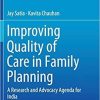 Improving Quality of Care in Family Planning: A Research and Advocacy Agenda for India 1st ed. 2018 Edition