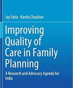 Improving Quality of Care in Family Planning: A Research and Advocacy Agenda for India 1st ed. 2018 Edition