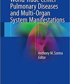 World Trade Center Pulmonary Diseases and Multi-Organ System Manifestations 1st ed. 2018 Edition