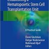 Establishing a Hematopoietic Stem Cell Transplantation Unit: A Practical Guide 1st ed. 2018 Edition