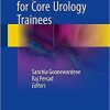 Surgical Procedures for Core Urology Trainees 1st ed. 2018 Edition