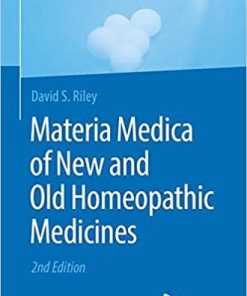 Materia Medica of New and Old Homeopathic Medicines 2nd ed. 2018 Edition