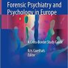 Forensic Psychiatry and Psychology in Europe: A Cross-Border Study Guide 1st ed. 2018 Edition