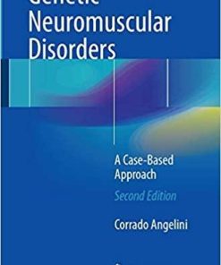 Genetic Neuromuscular Disorders: A Case-Based Approach 2nd ed. 2018 Edition