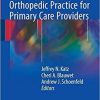 Principles of Orthopedic Practice for Primary Care Providers 1st ed. 2018 Edition