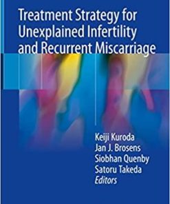 Treatment Strategy for Unexplained Infertility and Recurrent Miscarriage 1st ed. 2018 Edition