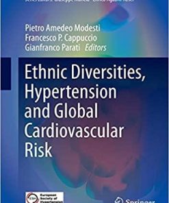 Ethnic Diversities, Hypertension and Global Cardiovascular Risk (Updates in Hypertension and Cardiovascular Protection) 1st ed. 2018 Edition