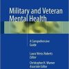 Military and Veteran Mental Health: A Comprehensive Guide 1st ed. 2018 Edition