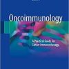 Oncoimmunology: A Practical Guide for Cancer Immunotherapy 1st ed. 2018 Edition