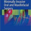 Minimally Invasive Oral and Maxillofacial Surgery 1st ed. 2018 Edition