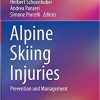 Alpine Skiing Injuries: Prevention and Management (Sports and Traumatology) 1st ed. 2018 Edition