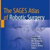 The SAGES Atlas of Robotic Surgery 1st ed. 2018 Edition