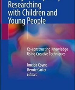 Being Participatory: Researching with Children and Young People: Co-constructing Knowledge Using Creative Techniques 1st ed. 2018 Edition