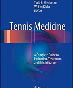 Tennis Medicine: A Complete Guide to Evaluation, Treatment, and Rehabilitation 1st ed. 2018 Edition