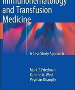 Immunohematology and Transfusion Medicine: A Case Study Approach by Mark T. Friedman (2015-09-30)