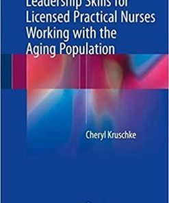 Leadership Skills for Licensed Practical Nurses Working with the Aging Population 1st ed. 2018 Edition