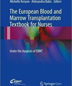 The European Blood and Marrow Transplantation Textbook for Nurses: Under the Auspices of EBMT 1st ed. 2018 Edition