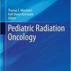 Pediatric Radiation Oncology (Pediatric Oncology) 1st ed. 2018 Edition