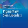 Pigmentary Skin Disorders (Updates in Clinical Dermatology) 1st ed. 2018 Edition