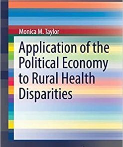 Application of the Political Economy to Rural Health Disparities (SpringerBriefs in Public Health) 1st ed. 2018 Edition