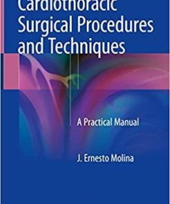 Cardiothoracic Surgical Procedures and Techniques: A Practical Manual 1st ed. 2018 Edition