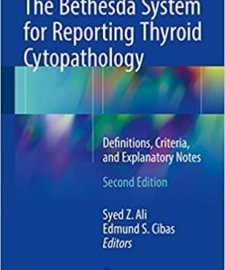 The Bethesda System for Reporting Thyroid Cytopathology: Definitions, Criteria, and Explanatory Notes 2nd Edition