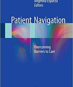 Patient Navigation: Overcoming Barriers to Care 1st ed. 2018 Edition