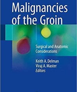 Malignancies of the Groin: Surgical and Anatomic Considerations 1st ed. 2018 Edition