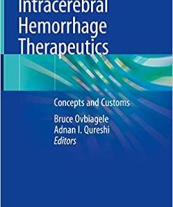 Intracerebral Hemorrhage Therapeutics: Concepts and Customs 1st ed. 2018 Edition