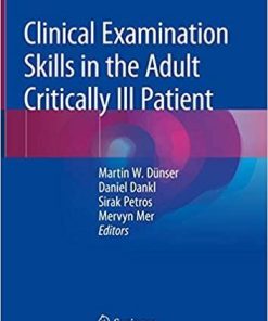 Clinical Examination Skills in the Adult Critically Ill Patient 1st ed. 2018 Edition