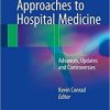 Clinical Approaches to Hospital Medicine: Advances, Updates and Controversies 1st ed. 2018 Edition