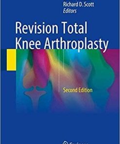 Revision Total Knee Arthroplasty 2nd ed. 2018 Edition