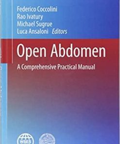 Open Abdomen: A Comprehensive Practical Manual (Hot Topics in Acute Care Surgery and Trauma) 1st ed. 2018 Edition