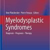 Myelodysplastic Syndromes: Diagnosis – Prognosis – Therapy (Hematologic Malignancies) 1st ed. 2018 Edition