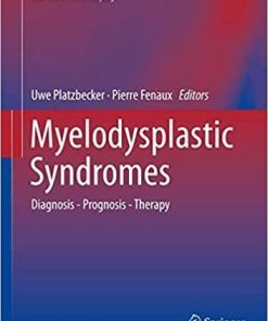 Myelodysplastic Syndromes: Diagnosis – Prognosis – Therapy (Hematologic Malignancies) 1st ed. 2018 Edition