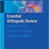 Essential Orthopedic Review: Questions and Answers for Senior Medical Students 1st ed. 2018 Edition