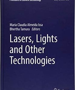 Lasers, Lights and Other Technologies (Clinical Approaches and Procedures in Cosmetic Dermatology) 1st ed. 2018 Edition