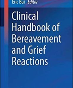 Clinical Handbook of Bereavement and Grief Reactions (Current Clinical Psychiatry) 1st ed. 2018 Edition