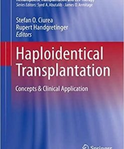 Haploidentical Transplantation: Concepts & Clinical Application (Advances and Controversies in Hematopoietic Transplantation and Cell Therapy) 1st ed. 2018 Edition