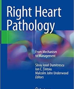 Right Heart Pathology: From Mechanism to Management 1st ed. 2018 Edition