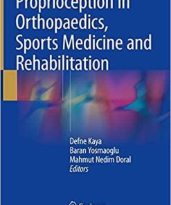 Proprioception in Orthopaedics, Sports Medicine and Rehabilitation 1st ed. 2018 Edition