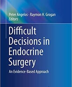 Difficult Decisions in Endocrine Surgery: An Evidence-Based Approach (Difficult Decisions in Surgery: An Evidence-Based Approach) 1st ed. 2018 Edition