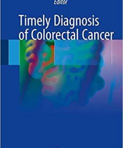 Timely Diagnosis of Colorectal Cancer 1st ed. 2018 Edition