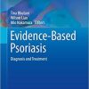 Evidence-Based Psoriasis: Diagnosis and Treatment (Updates in Clinical Dermatology) 1st ed. 2018 Edition