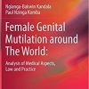 Female Genital Mutilation around The World:: Analysis of Medical Aspects, Law and Practice 1st ed. 2018 Edition