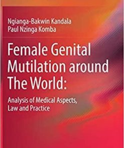 Female Genital Mutilation around The World:: Analysis of Medical Aspects, Law and Practice 1st ed. 2018 Edition