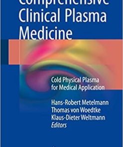 Comprehensive Clinical Plasma Medicine: Cold Physical Plasma for Medical Application 1st ed. 2018 Edition