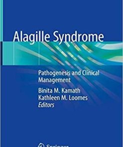 Alagille Syndrome: Pathogenesis and Clinical Management 1st ed. 2018 Edition